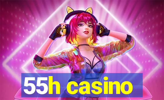 55h casino